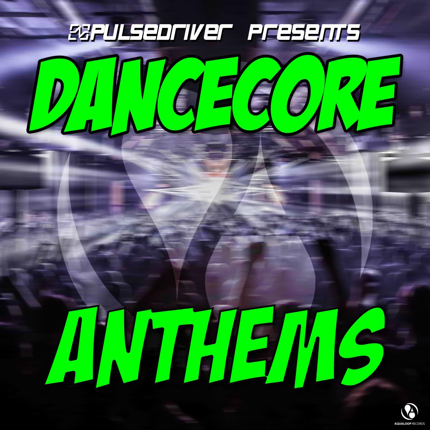 Dancecore Anthems (Pulsedriver Presents)专辑