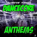 Dancecore Anthems (Pulsedriver Presents)专辑