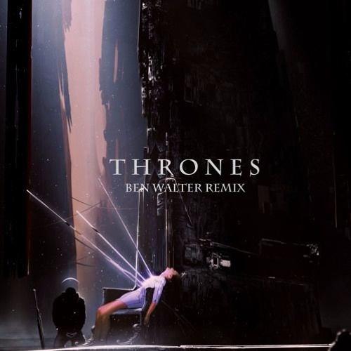 Thrones (Ben Walter Remix)
