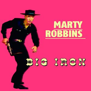 Marty Robbins - Big Iron (HT karaoke) 带和声伴奏 （降3半音）