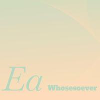 Ea Whosesoever