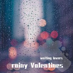 Rainy Valentines