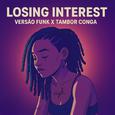 LOSING INTEREST VERSÃO FUNK vs TAMBOR CONGA