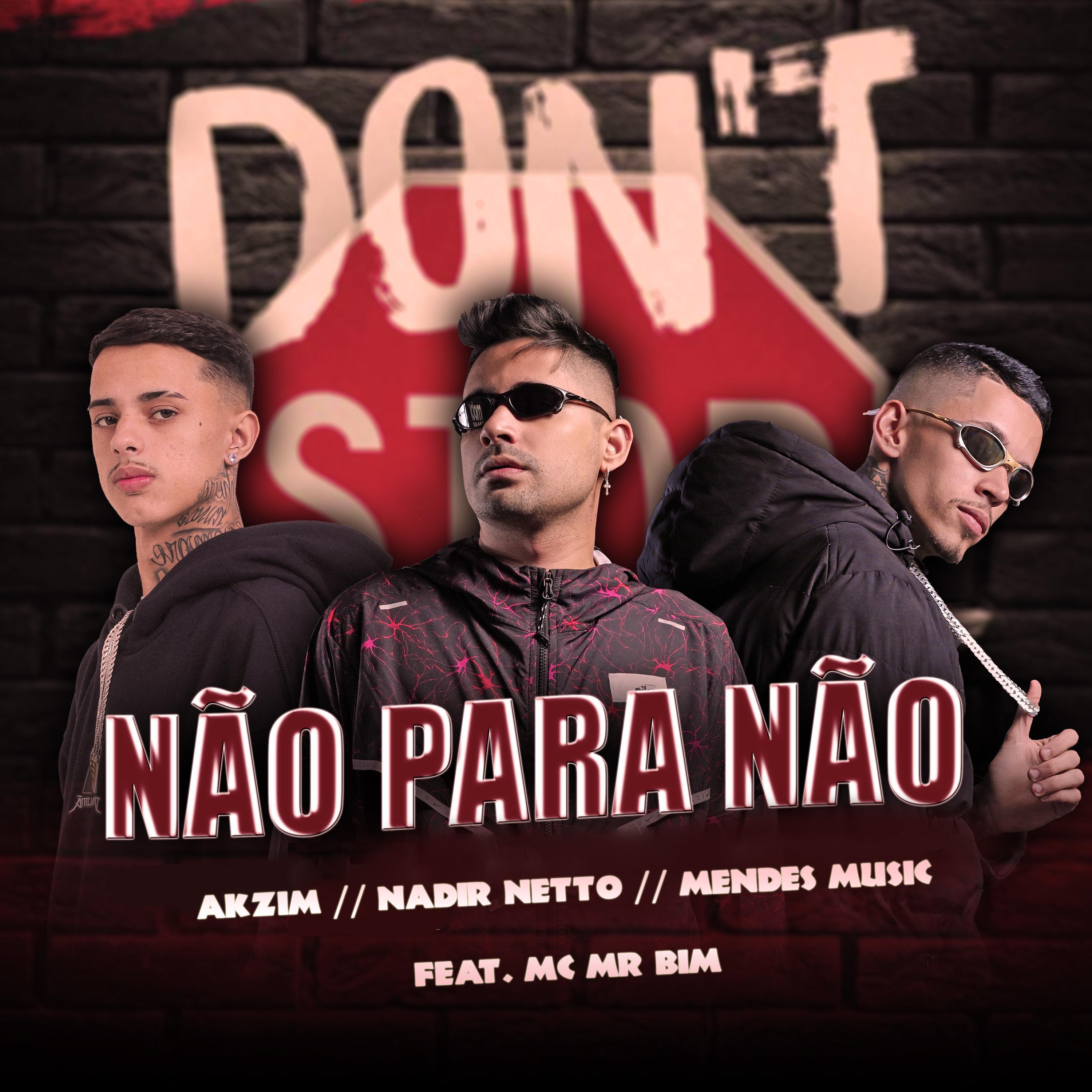 Nadir Netto - NÃO PARA NÃO (feat. Mc Mr. Bim)