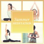 Summer Meditation – Yoga Music, Meditation, Pilates, Stretching, Zen, Bliss专辑