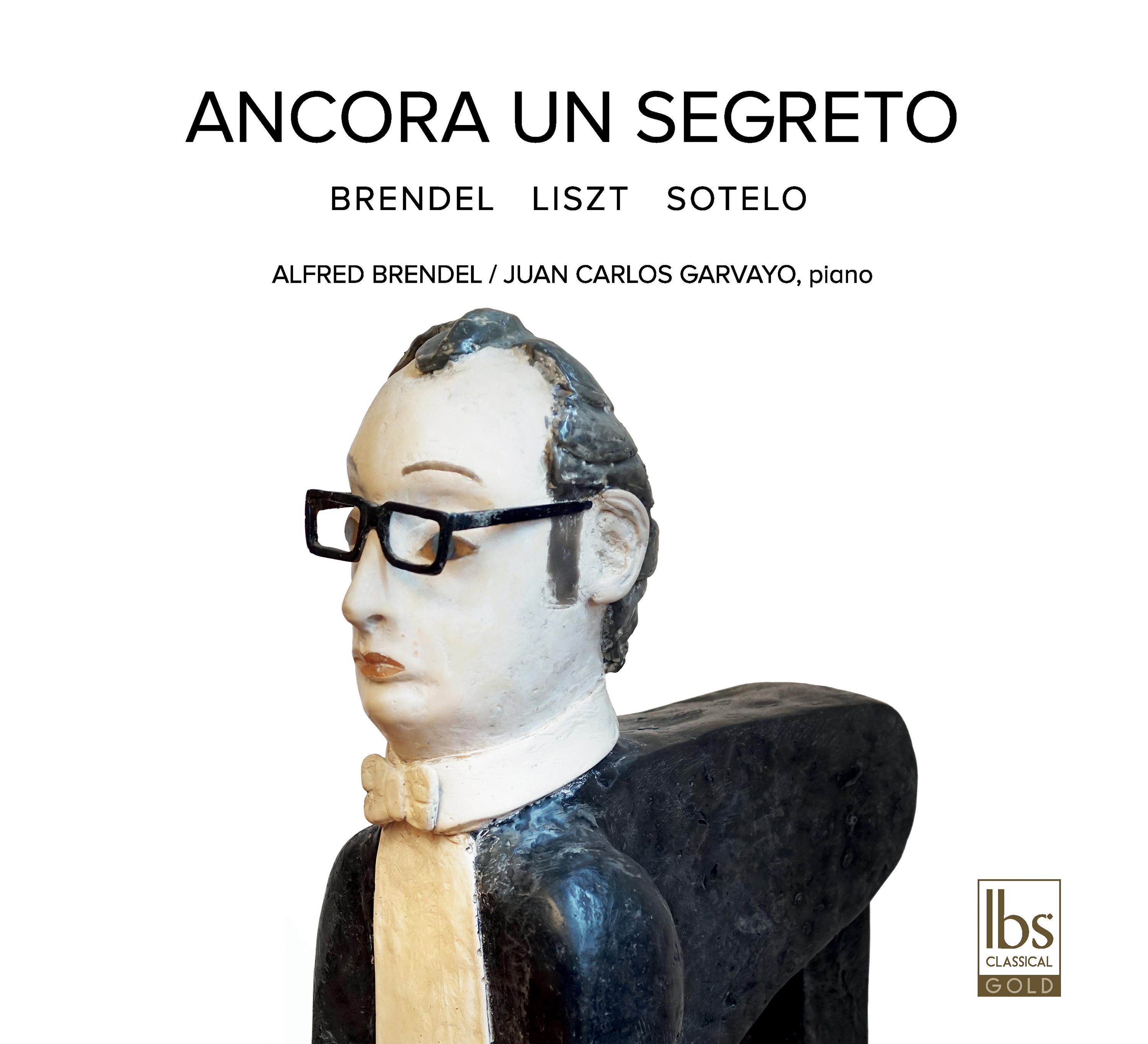 LISZT, F.: Piano Sonata in B Minor / SOTELO, M.: Ancora un segreto (A. Brendel, Garvayo)专辑