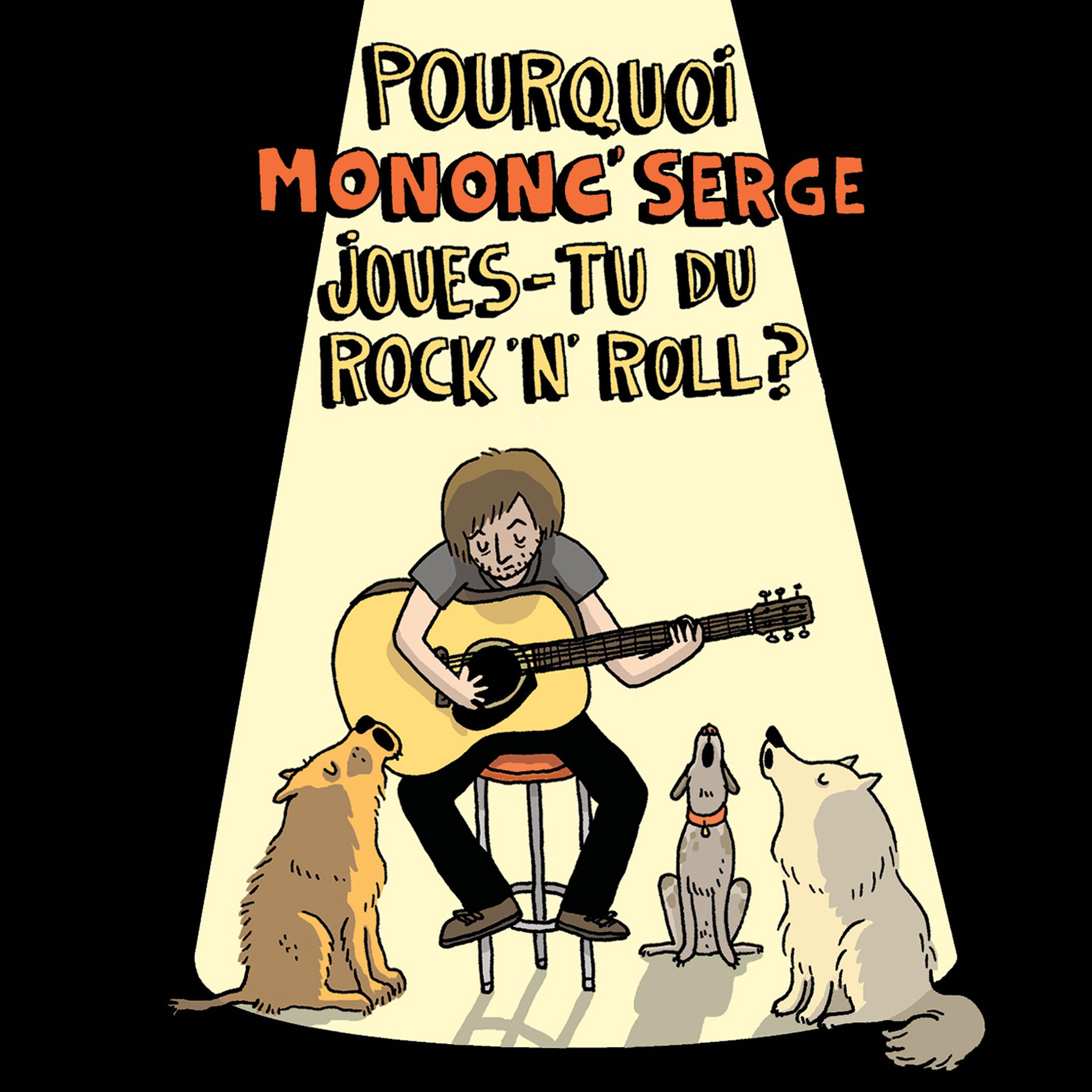 Pourquoi Mononc' Serge joues-tu du rock'n'roll?
