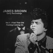 James Brown, Early Recordings Vol. 1: I Feel That Old Feeling Coming On