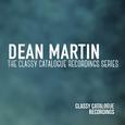 Dean Martin - The Classy Catalogue Recordings Series