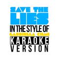Save the Lies (In the Style of Gabriella Cilmi) [Karaoke Version] - Single