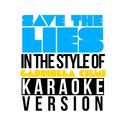 Save the Lies (In the Style of Gabriella Cilmi) [Karaoke Version] - Single专辑