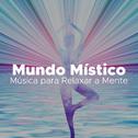 Mundo Místico - Musica para Relaxar a Mente专辑