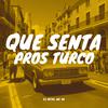 DJ MTHS - Que Senta Pros Turco