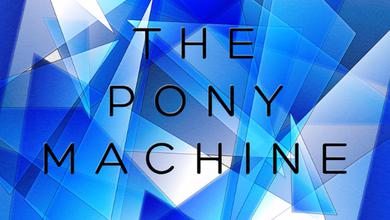 The Pony Machine