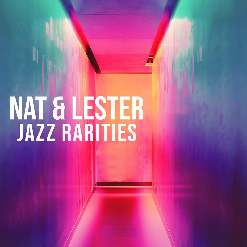 Nat & Lester: Jazz Rarities