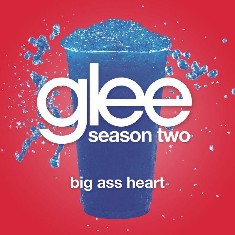 Big Ass Heart (Glee Cast Version)专辑