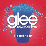 Big Ass Heart (Glee Cast Version)专辑