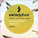 Your Love Is a Song (Sven Kirchhof's Footstep Remix)专辑