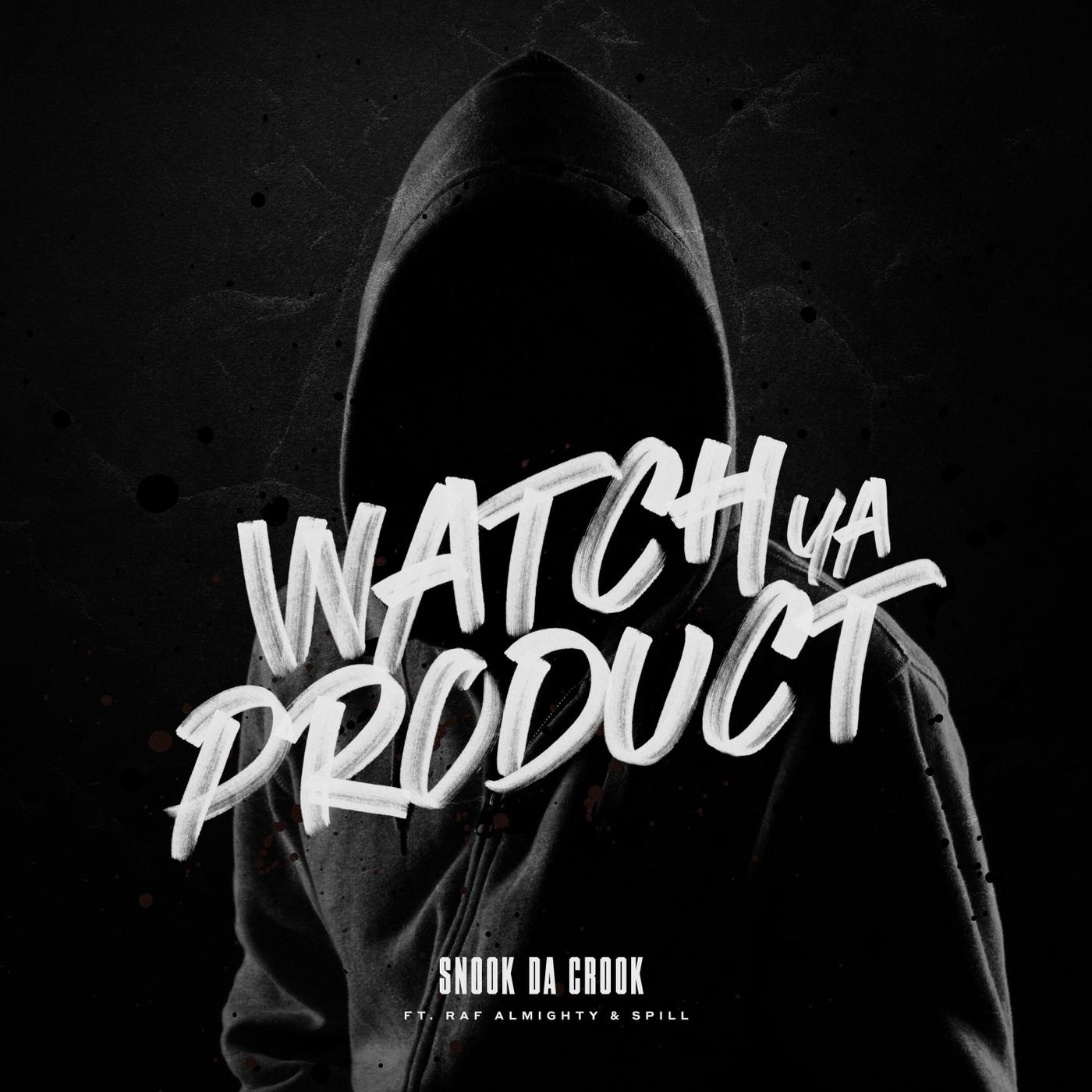 Watch Ya Product (feat. Raf Almighty & Spill)