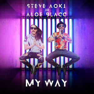 My Way - Steve Aoki & Aloe Blacc (BB Instrumental) 无和声伴奏 （升5半音）