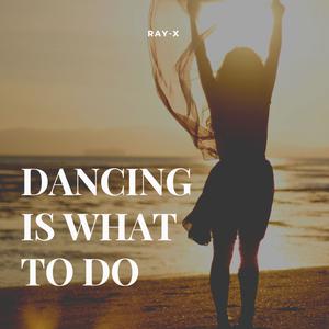 Dancing Is What to Do （升6半音）