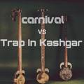 Trap In Kashgar vs Carnival(Fate mashup)