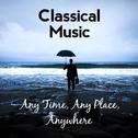Classical Music: Any Time, Any Place, Anywhere专辑