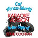 Cut Across Shorty (In the Style of Eddie Cochran) [Karaoke Version] - Single专辑