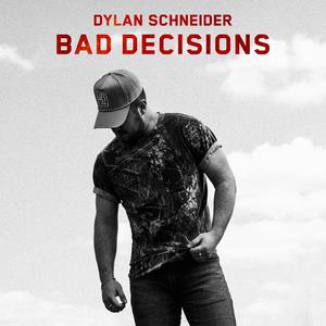 Dylan Schneider - Bad Decisions (Karaoke Version) 带和声伴奏