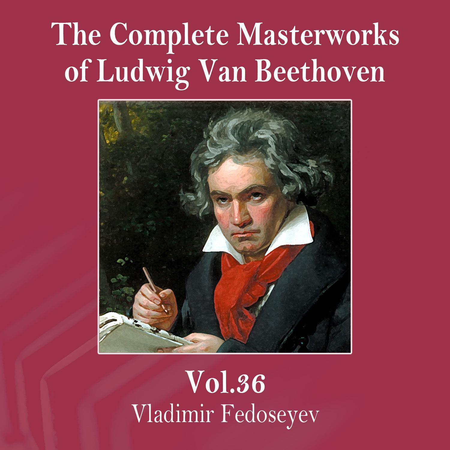 The Complete Masterworks of Ludwig Van Beethoven, Vol. 36专辑