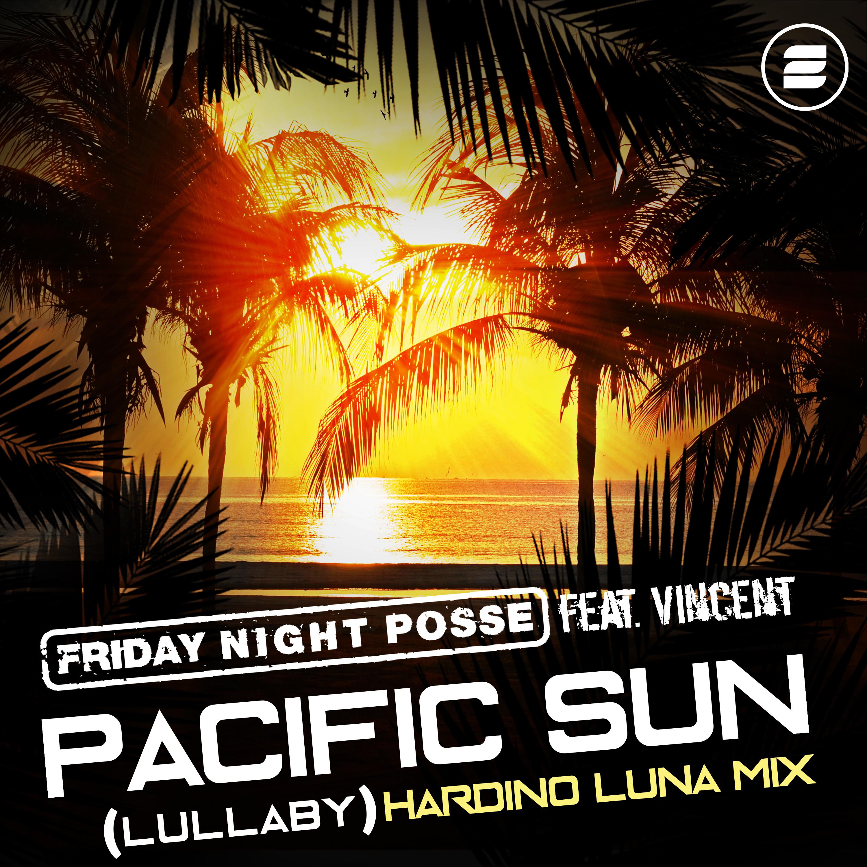 Friday Night Posse - Pacific Sun (Lullaby) (Hardino Luna Mix)