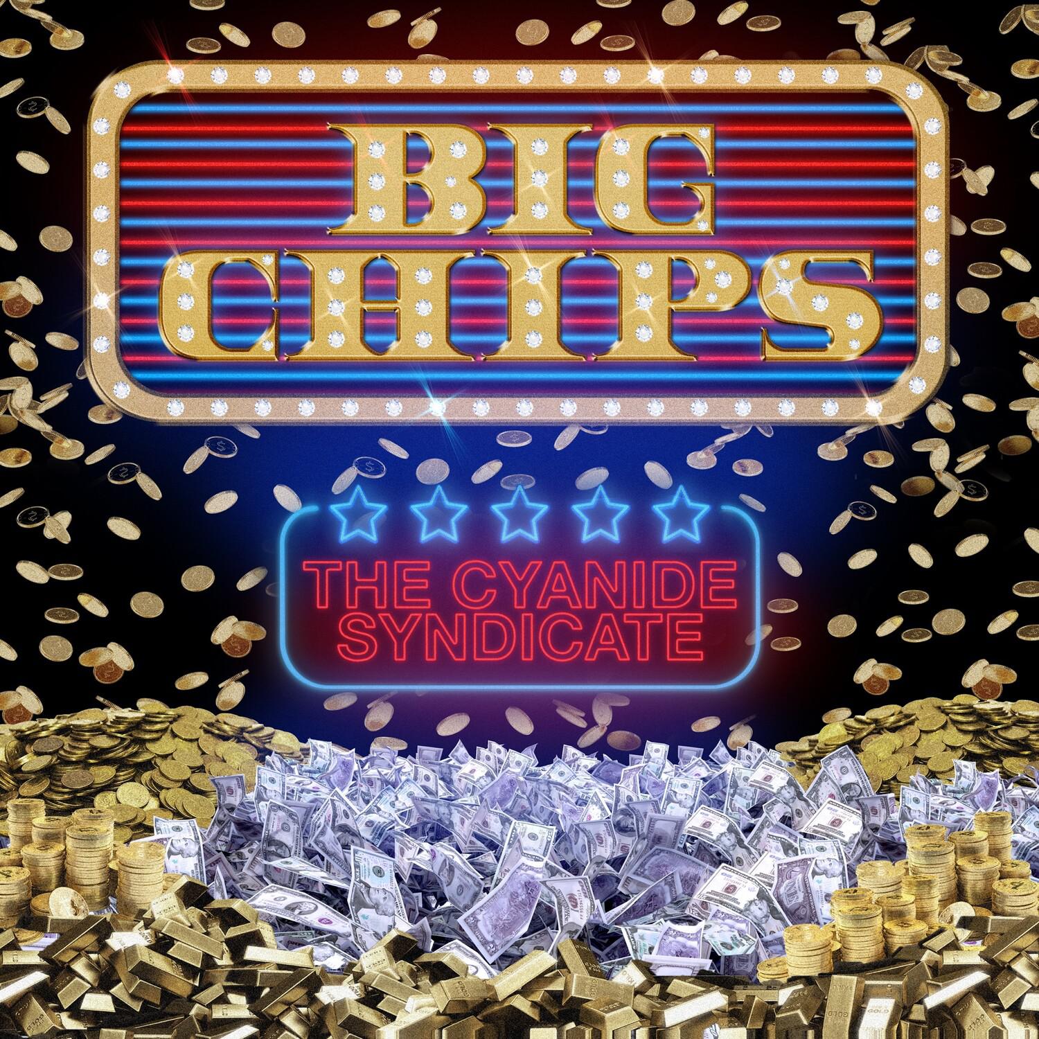 The Cyanide Syndicate - Big Chips