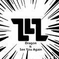 Dragon & See You Again(ZLZ Mashup )