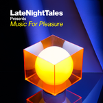 Late Night Tales Presents Music For Pleasure专辑