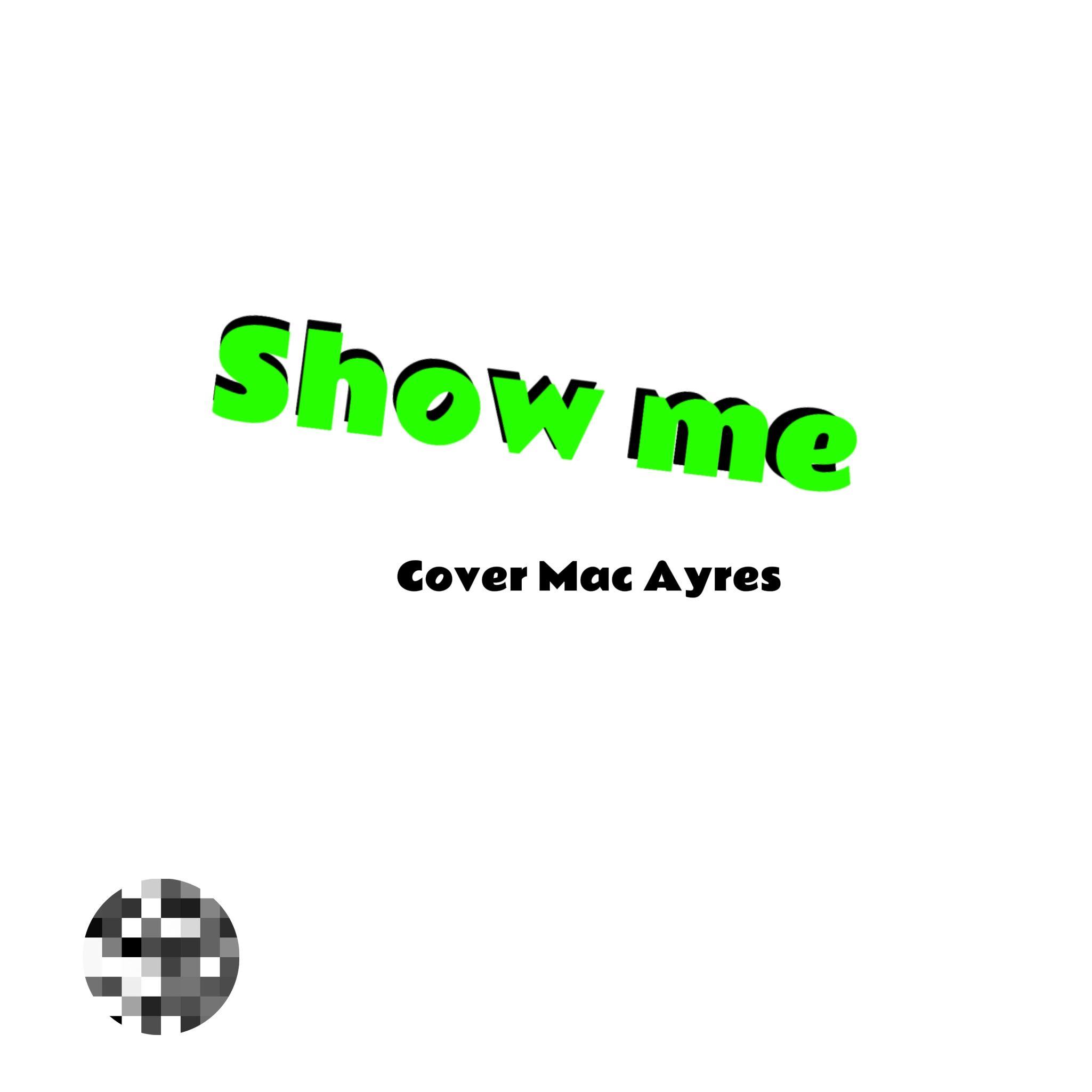 Show Me cover Mac Ayres