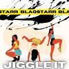 Blaqstarr - Jiggle it