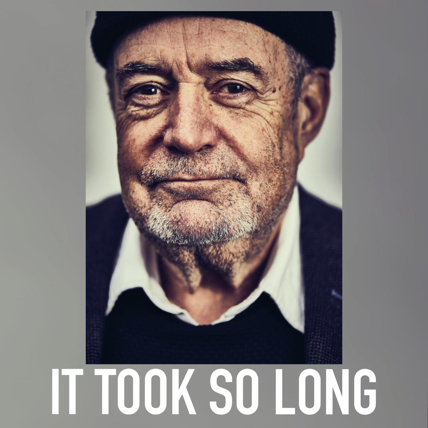 It Took So Long