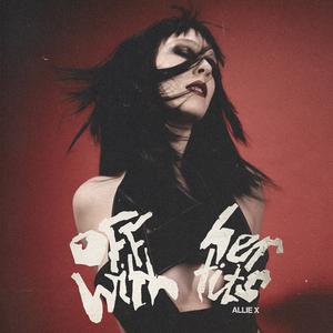 Allie X - Off With Her Tits (Pre-V) 带和声伴奏 （降4半音）