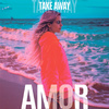 Amor - Take Away