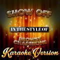 Show Off (In the Style of the Drowsy Chaperone) [Karaoke Version] - Single