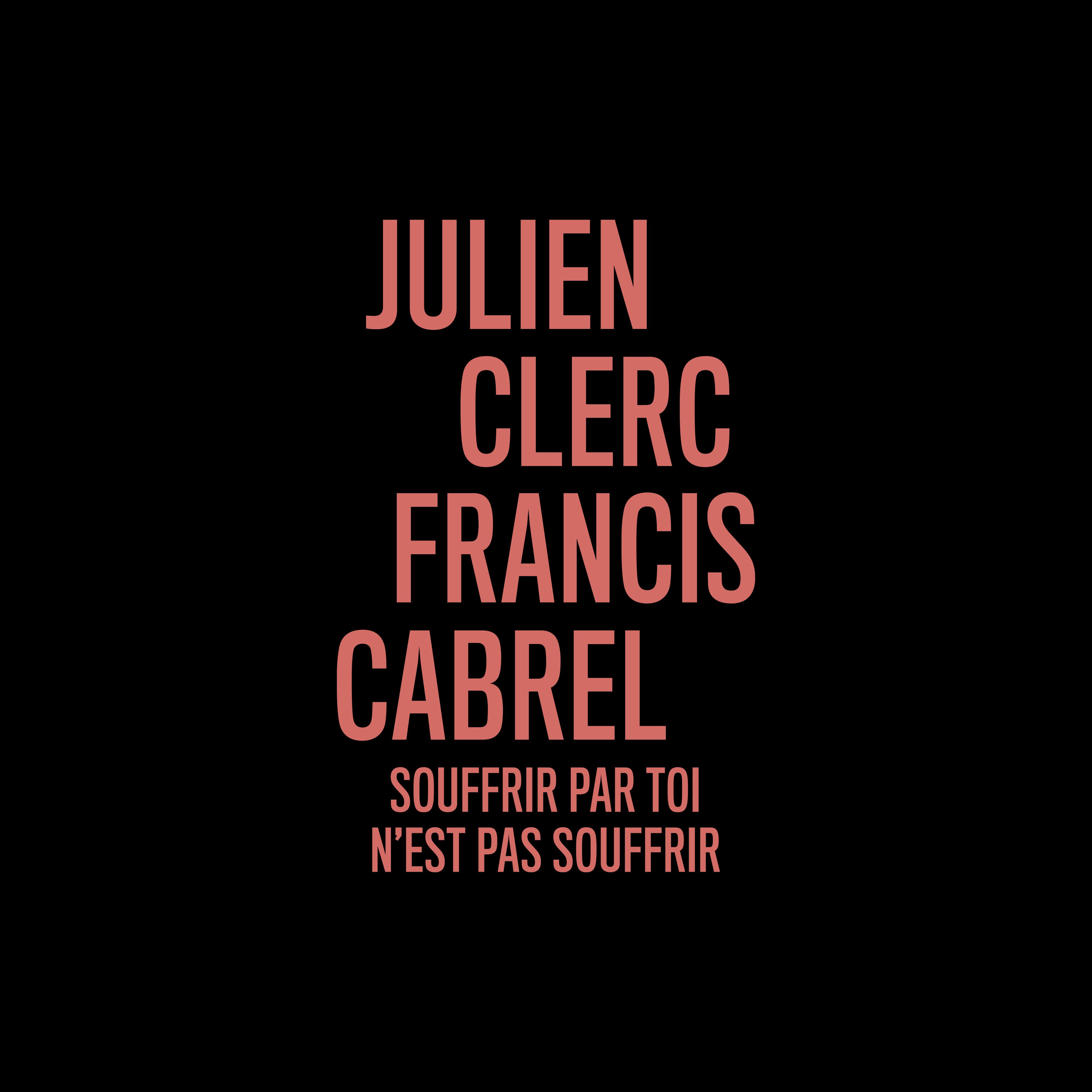 Souffrir par toi n'est pas souffrir (en duo avec Francis Cabrel)