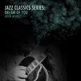 Jazz Classics Series: Dream of You