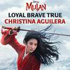 Loyal Brave True (From "Mulan"/Soundtrack Version)
