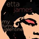 My Funny Valentine - Etta James Sings Hits Like at Last, Dance with Me, And More专辑