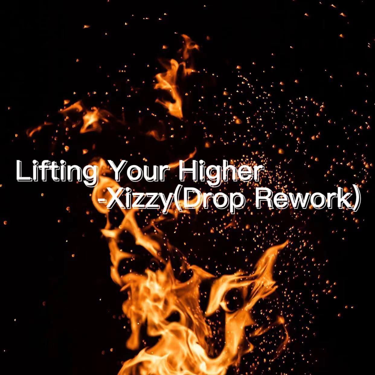 Lifting Your Higher-Xizzy(Drop Rework)