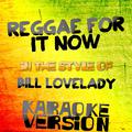 Reggae for It Now (In the Style of Bill Lovelady) [Karaoke Version] - Single