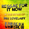 Reggae for It Now (In the Style of Bill Lovelady) [Karaoke Version] - Single专辑