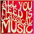 All You Need Is Classical Music