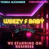 Yeshua Alexander - We Standing On Business (feat. Weezy F Baby aka Lil Tunechi & TashawnMusic)