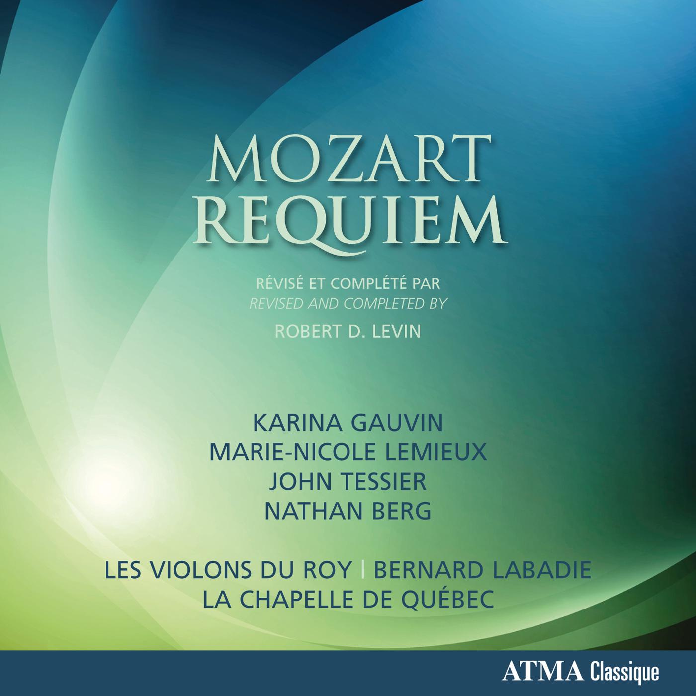 MOZART, W.A.: Requiem, K. 626 (completed by R.D. Levin) (Gauvin, Lemieux, Tessier, Berg, La Chapelle de Quebec, Les Violons du Roy, Labadie)